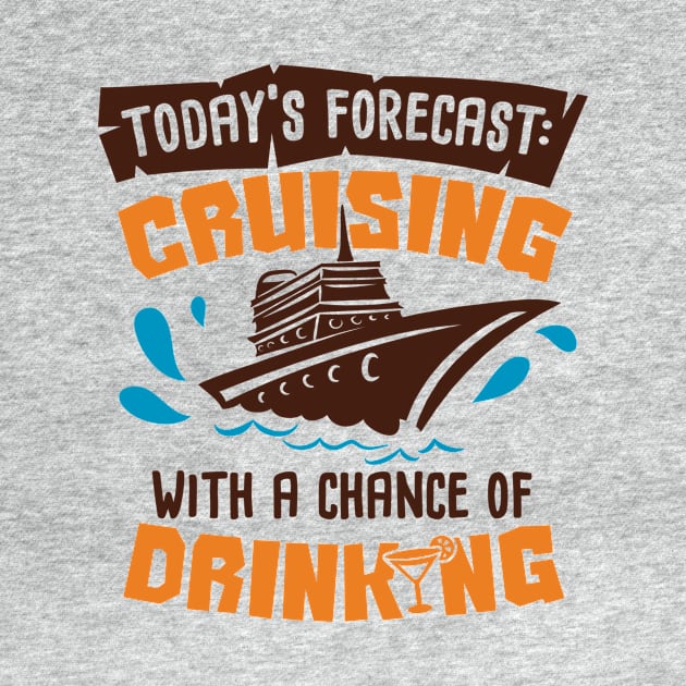 Todays Forecast Cruising with Chance of Drinking by ColorFlowCreations